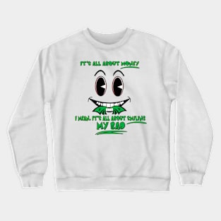 Creepy Funny All About Money Smiling Face Joke Crewneck Sweatshirt